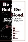 Be Bad! Do Good! ...