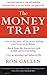 The Money Trap: A Practical Program to Stop Self-Defeating Financial Habits So You Can Reclaim Your Grip on Life