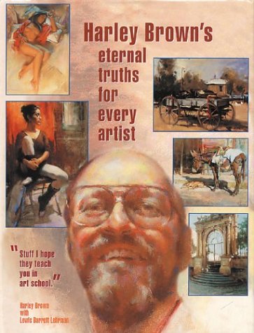 Harley Brown's Eternal Truths for Every Artist (Paperback)