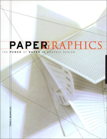 Paper Graphics: The Power of Paper in Graphic Design (Paperback)