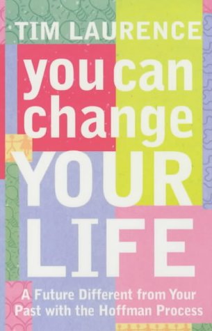 You Can Change Your Life : A Future Different from Your Past With the Hoffman Process (Paperback)