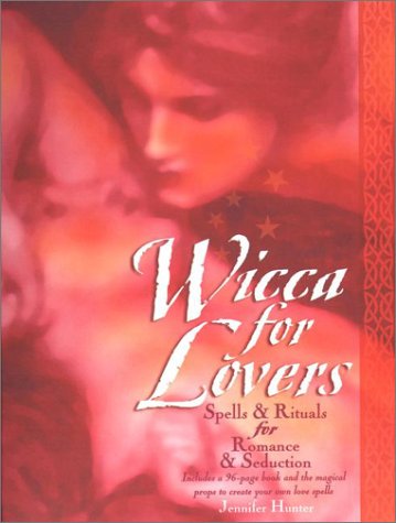 Wicca for Lovers: Spells and Rituals for Romance and Seduction (Hardcover)