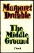 The middle ground: A novel