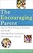 The Encouraging Parent: How to Stop Yelling at Your Kids and Start Teaching Them Confidence, Self-Discipline, and Joy