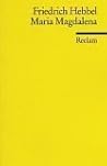 Maria Magdalena by Friedrich Hebbel Maria Magdalena by Friedrich Hebbel