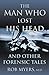 The Man Who Lost His Head: And Other Forensic Tales