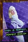 When Is Perfect, Perfect Enough? by Nancy N. Rue