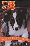 The Arrival Trilogy: Jess the Border Collie Books 1-3