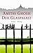 Der Glaspalast by Amitav Ghosh Der Glaspalast by Amitav Ghosh