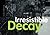 Irresistible Decay by Charles Merewether