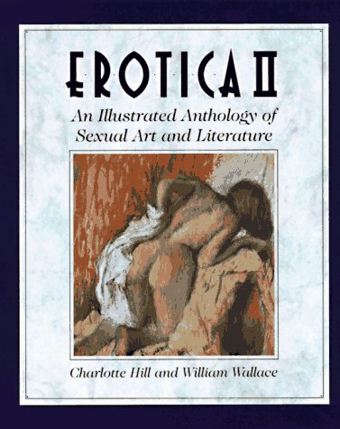 Erotica II: An Illustrated Anthology of Sexual Art and Literature (Paperback)