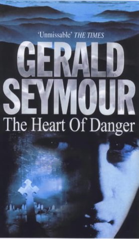Heart Of Danger By Gerald Seymour