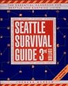 Seattle Survival Guide: The Essential Handbook for Urban Living Seattle Survival Guide: The Essential Handbook for Urban Living