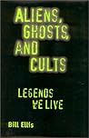 Aliens, Ghosts, and Cults: Legends We Live