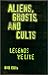 Aliens, Ghosts, and Cults by Bill Ellis
