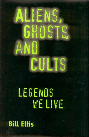 Aliens, Ghosts, and Cults: Legends We Live (Hardcover)