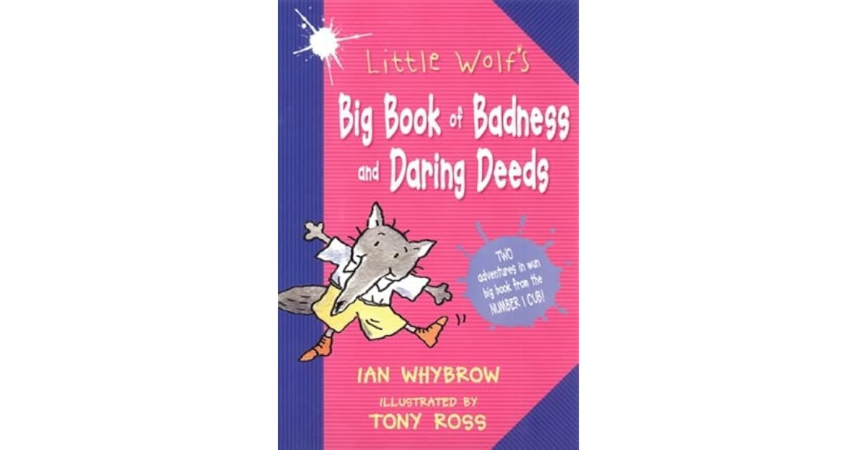 Little Wolf’s Big Book of Badness and Daring Deeds by