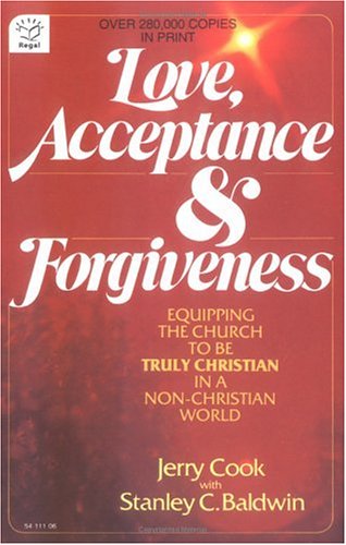 Love, Acceptance and Forgiveness: Equipping the Church to Be Truly Christian in a Non-Christian World (Paperback)