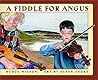 A Fiddle for Angus by Budge Wilson