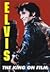 Elvis: The King on Film