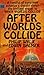After Worlds Collide (When ...