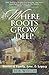 Where Roots Grow Deep: Stor...