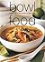 Bowl Food: Comfort Food for...