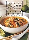 Bowl Food: Comfort Food for People on the Move (Laurel Glen Little Food Series)