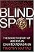 Blind Spot: The Secret Hist...