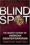 Blind Spot: The Secret History of American Counterterrorism Blind Spot: The Secret History of American Counterterrorism