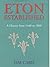 Eton Established: A History...