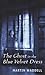 The Ghost in the Blue Velvet Dress