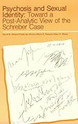 Psychosis/Sexual Identity: Toward a Post-Analytic View of the Schreber Case