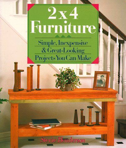 2X4 Furniture: Simple, Inexpensive & Great-Looking Projects You Can Make (Paperback)