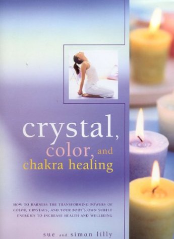 Crystal, Color and Chakra Healing (Hardcover)