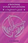 Freeing Your Intuition: A Beginner's Guide