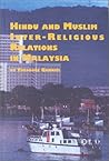 Hindu and Muslim Inter-Religious Relations in Malaysia (Studies in Religion & Society) Hindu and Muslim Inter-Religious Relations in Malaysia (Studies in Religion & Society)