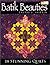Batik Beauties: 18 Stunning Quilts