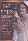 Jane Austen's Christmas: The Festive Season in Georgian England Jane Austen's Christmas: The Festive Season in Georgian England