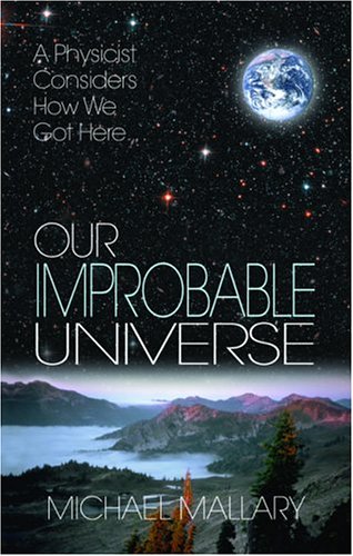 Our Improbable Universe: A Physicist Considers How We Got Here (Paperback)