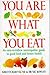 You Are What You Eat: An Up-to-date Guide to Naturopathic Nutrition