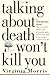 Talking About Death Won't K...