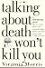 Talking About Death Won't Kill You by Virginia B. Morris