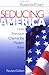 Seducing America by Roderick P. Hart