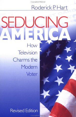 Seducing America: How Television Charms the Modern Voter (Paperback)