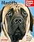 Mastiffs: Everthing About Purchase, Care, Nutrition, Grooming, Behavior, and Training (Complete Pet Owner's Manual)