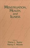 Menstruation, Health And Illness (A Health Care for Women International Publication) Menstruation, Health And Illness (A Health Care for Women International Publication)