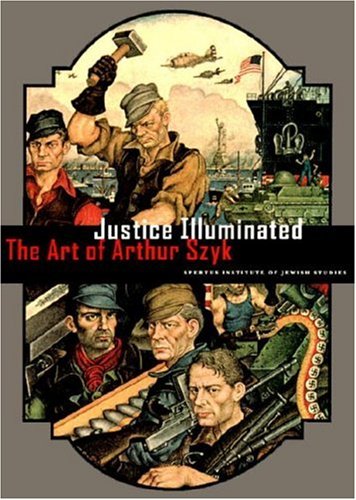 Justice Illuminated: the art of Arthur Szyk (Paperback)
