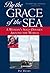 By the Grace of the Sea : A...