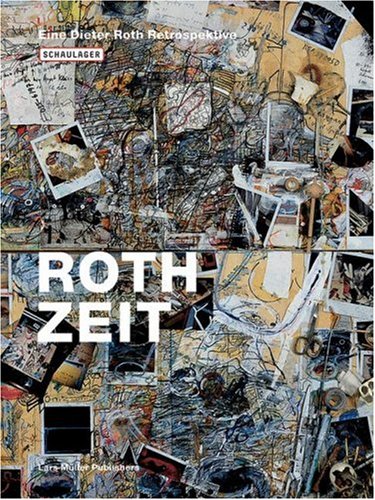 Roth Zeit: Eine Dieter Roth Retrospektive (German Edition)